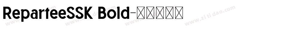 ReparteeSSK Bold字体转换